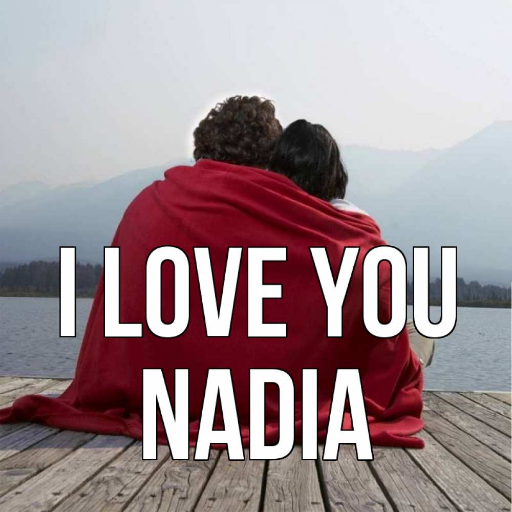 Greetings card с именем, Nadia I love you плед Greetings with text for free download 
