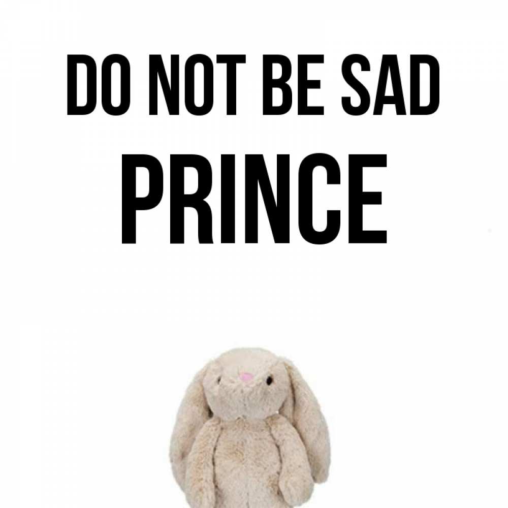 Greetings card с именем, Prince Do not be sad детская игрушка зайчика Greetings with text for free download 