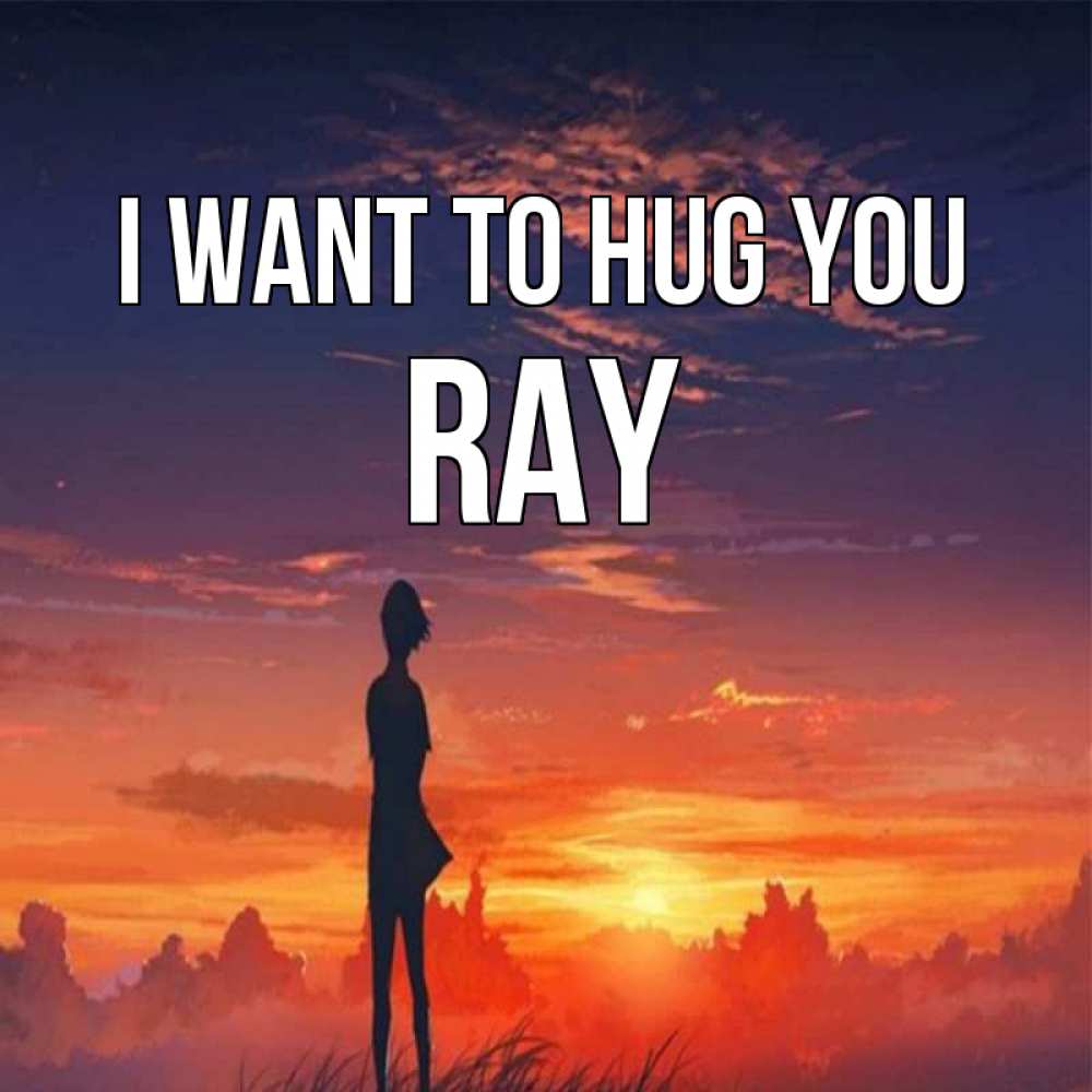Greetings card с именем, Ray I want to hug you стройная девушка Greetings with text for free download 