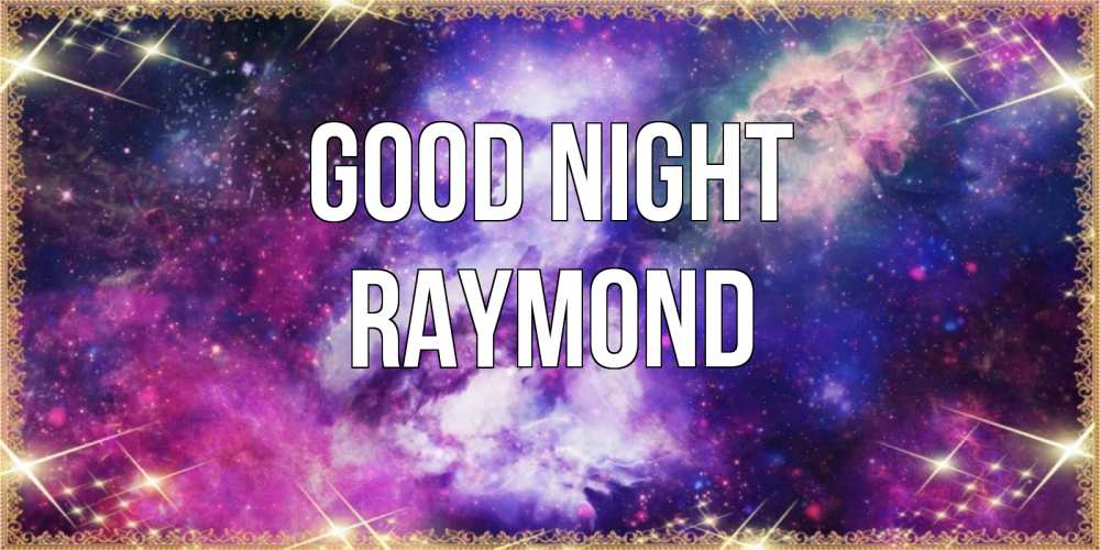 Greetings card с именем, Raymond Good night пожелания хорошего сна Greetings with text for free download 