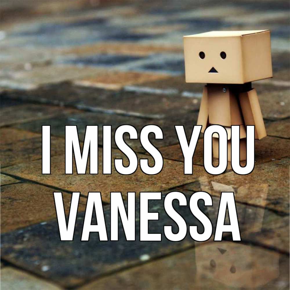 Greetings card с именем, Vanessa I miss you куколка из картона в стиле майнкрафт Greetings with text for free download 