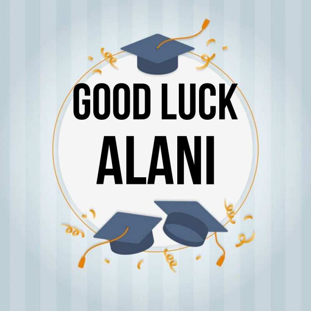 Greetings card с именем, Alani Good luck для студентов Greetings with text for free download 
