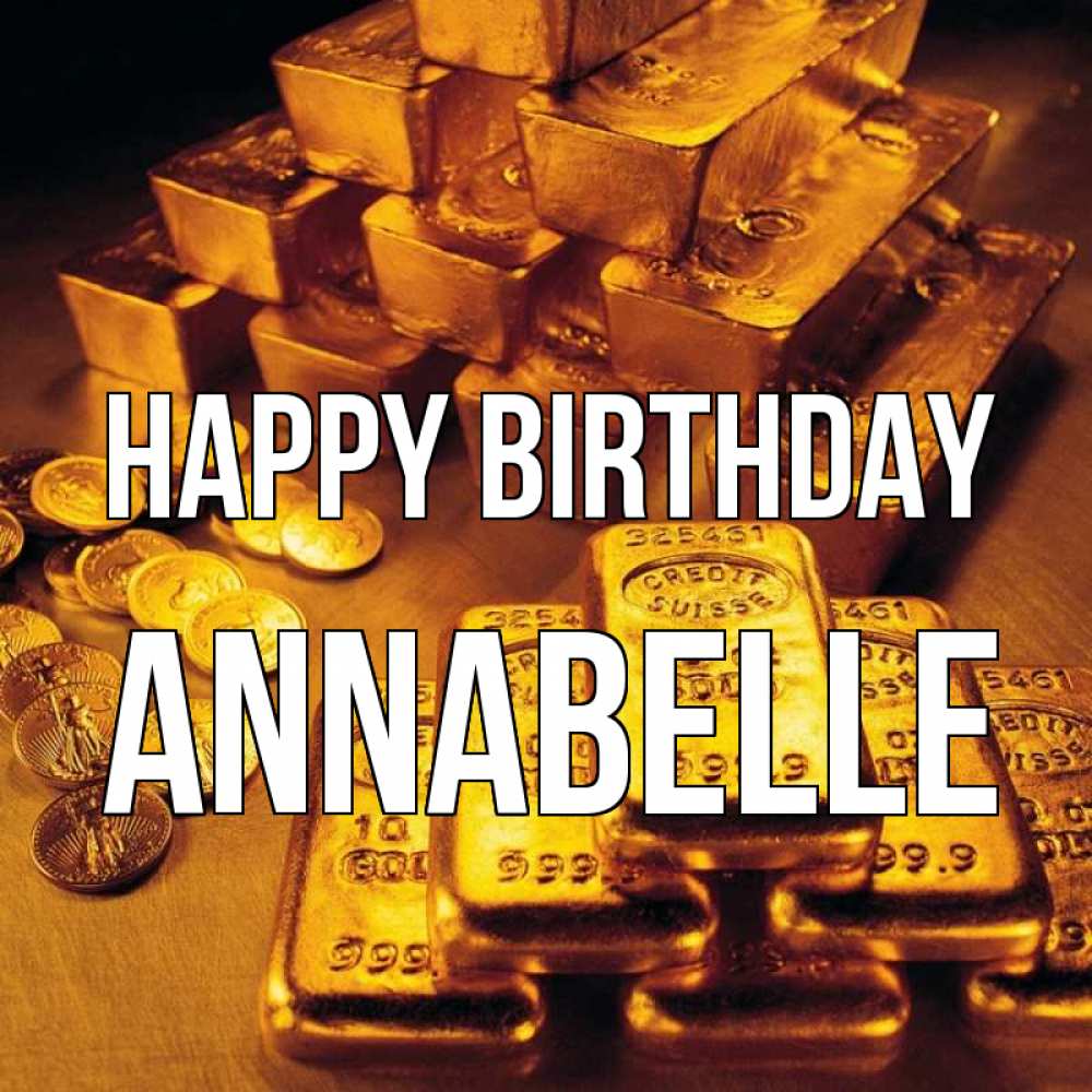 Greetings card с именем, Annabelle Happy Birthday со слитками золота и золотыми монетами Greetings with text for free download 