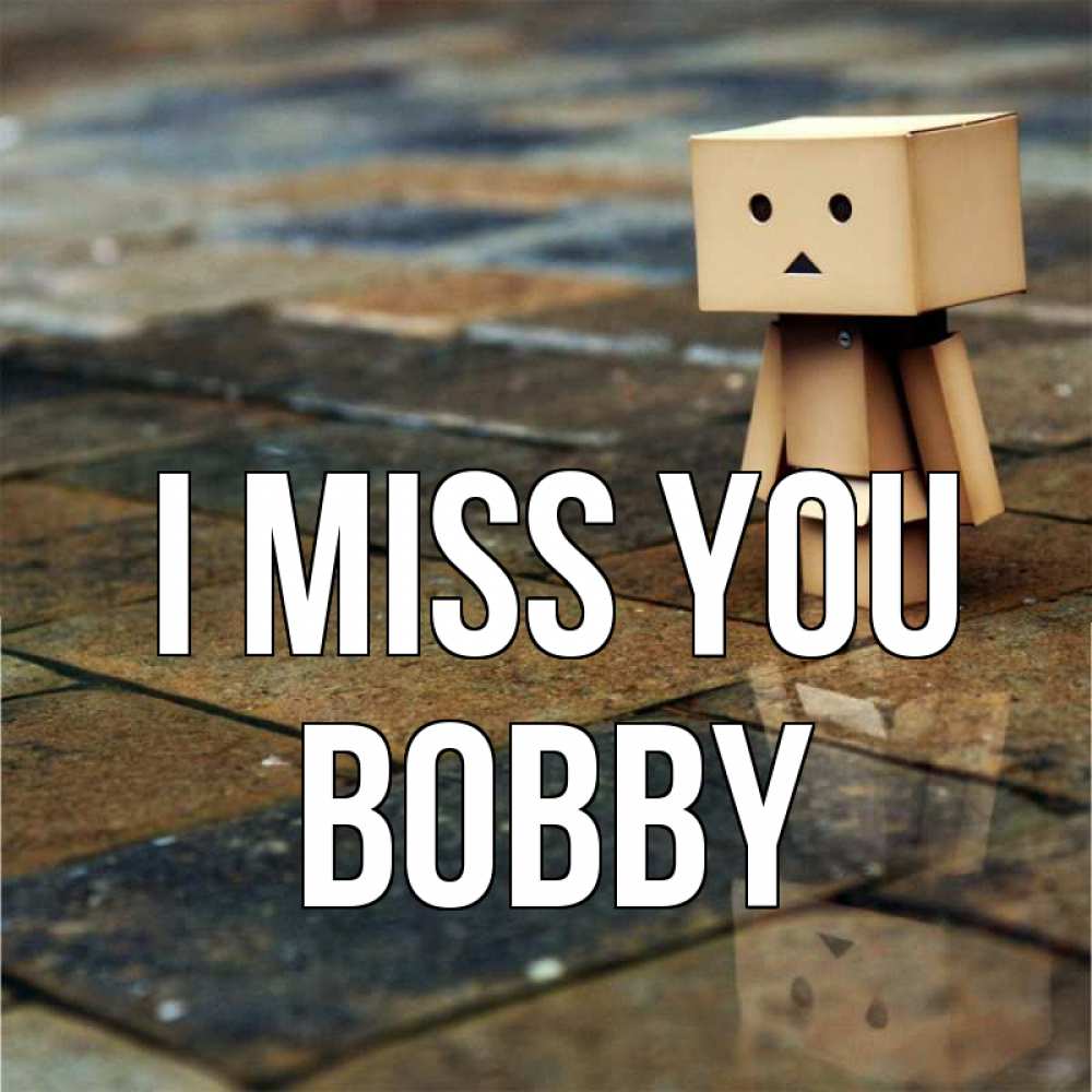 Greetings card с именем, Bobby I miss you куколка из картона в стиле майнкрафт Greetings with text for free download 