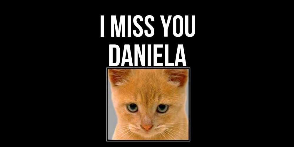 Greetings card с именем, Daniela I miss you открытки рыжий котенок скучает по тебе Greetings with text for free download 