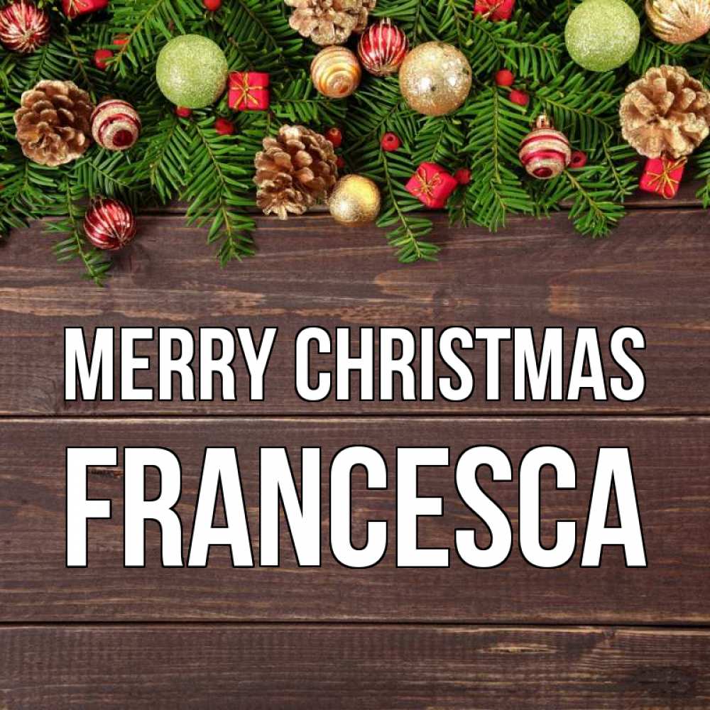 Greetings card с именем, Francesca Merry Christmas с рождеством Greetings with text for free download 
