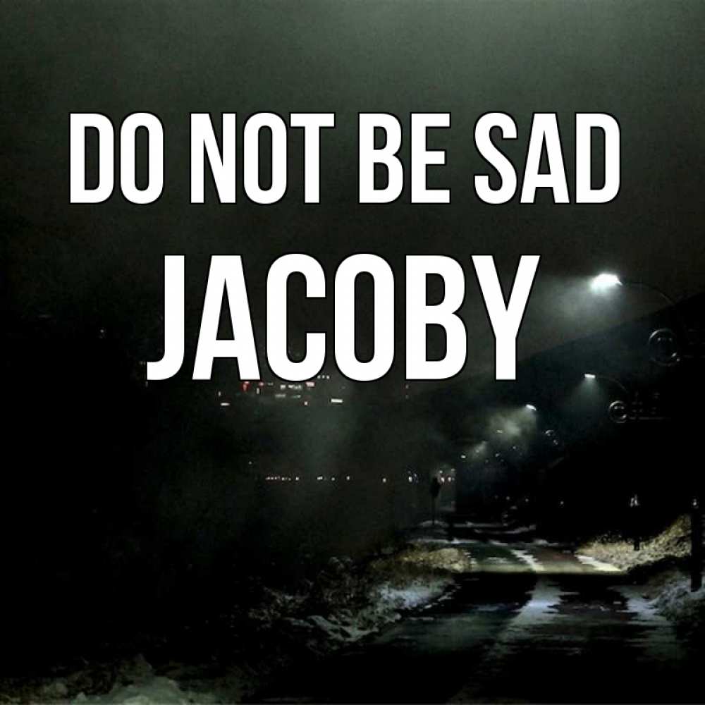Greetings card с именем, Jacoby Do not be sad фонари Greetings with text for free download 