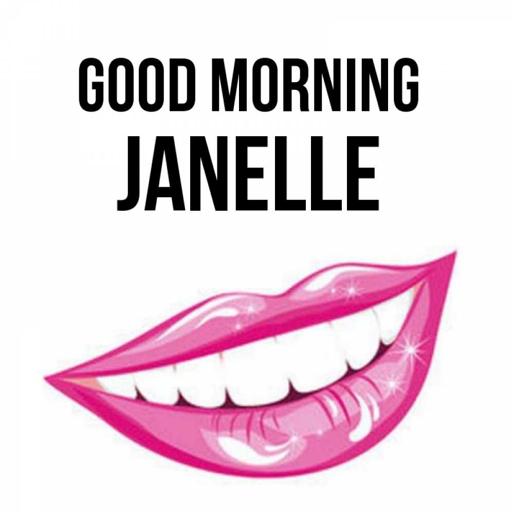Greetings card с именем, Janelle Good morning розовые губы и белые зубы Greetings with text for free download 