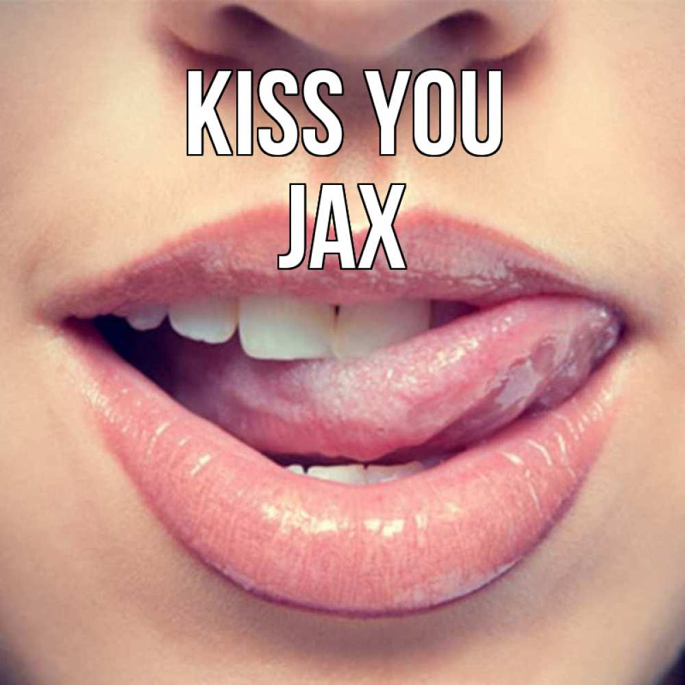 Greetings card с именем, Jax Kiss you губы с языком Greetings with text for free download 