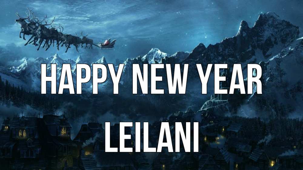 Greetings card с именем, Leilani Happy New Year дед мороз олени Greetings with text for free download 
