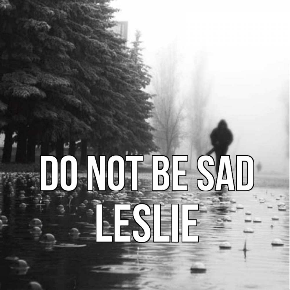 Greetings card с именем, Leslie Do not be sad улица под дождем Greetings with text for free download 