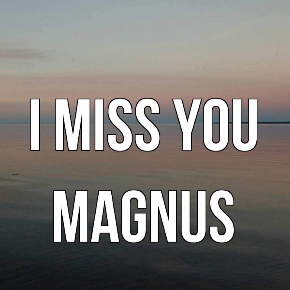 Greetings card с именем, Magnus I miss you пусто Greetings with text for free download 