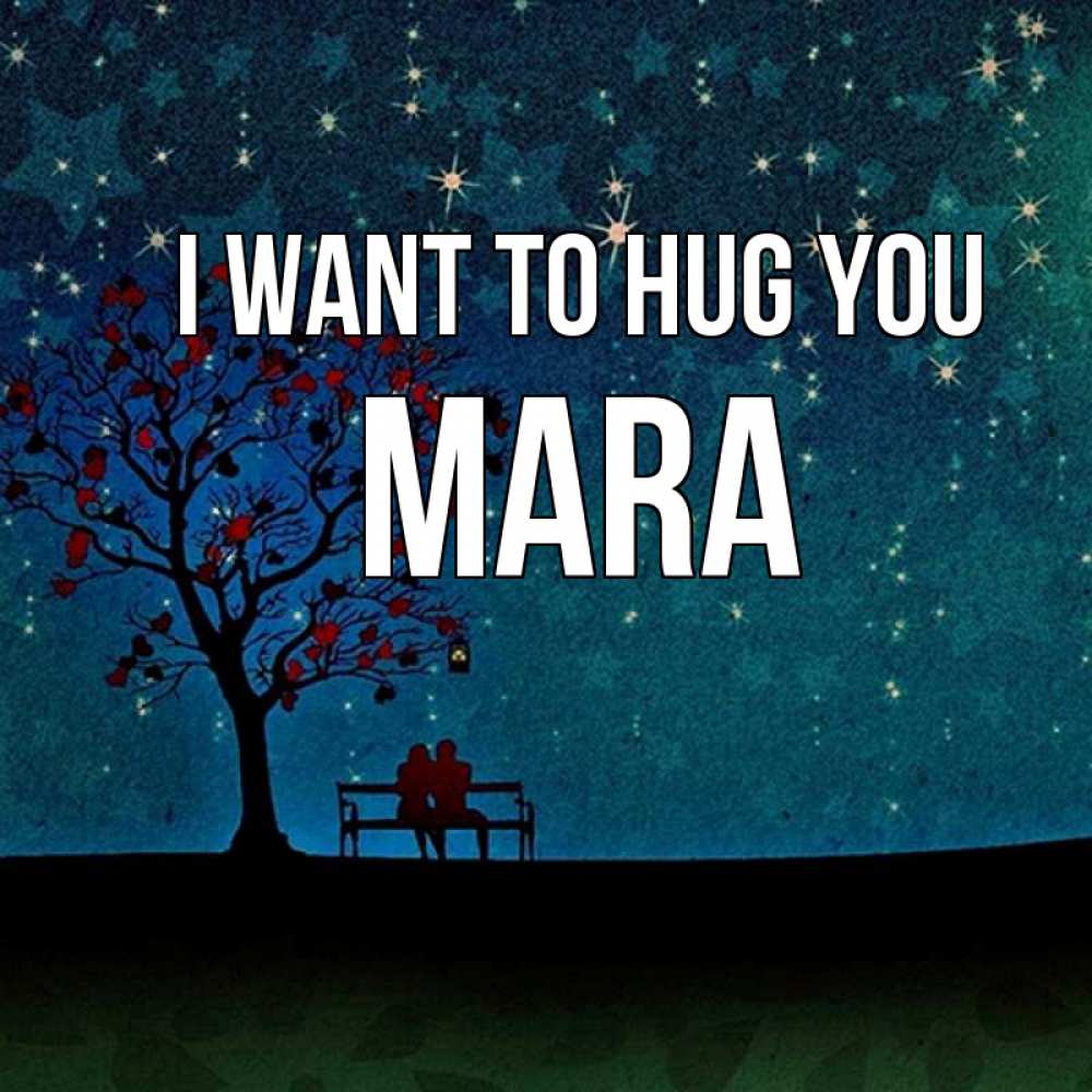 Greetings card с именем, Mara I want to hug you много звезд Greetings with text for free download 