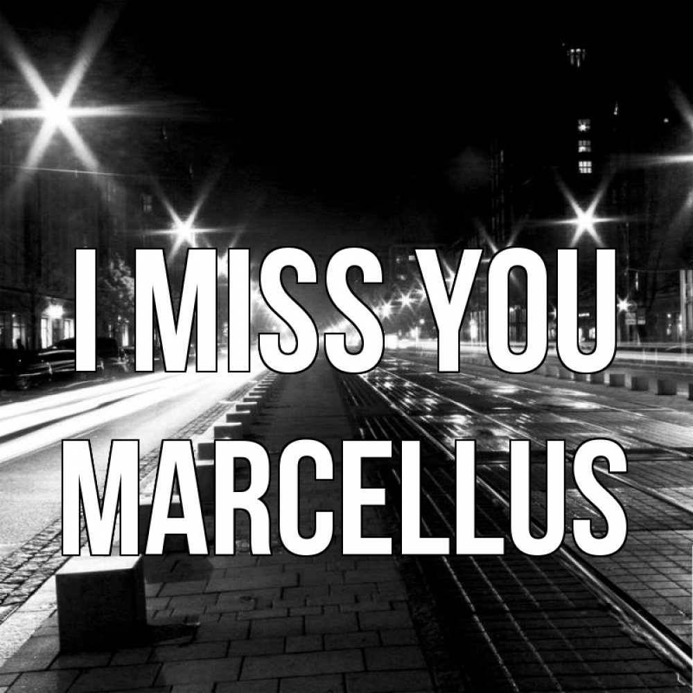 Greetings card с именем, Marcellus I miss you проспект Greetings with text for free download 