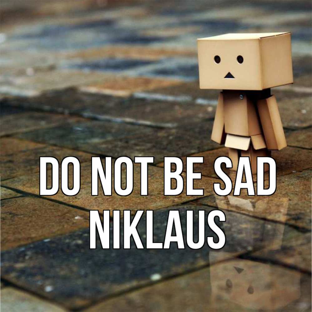 Greetings card с именем, Niklaus Do not be sad Стив Greetings with text for free download 
