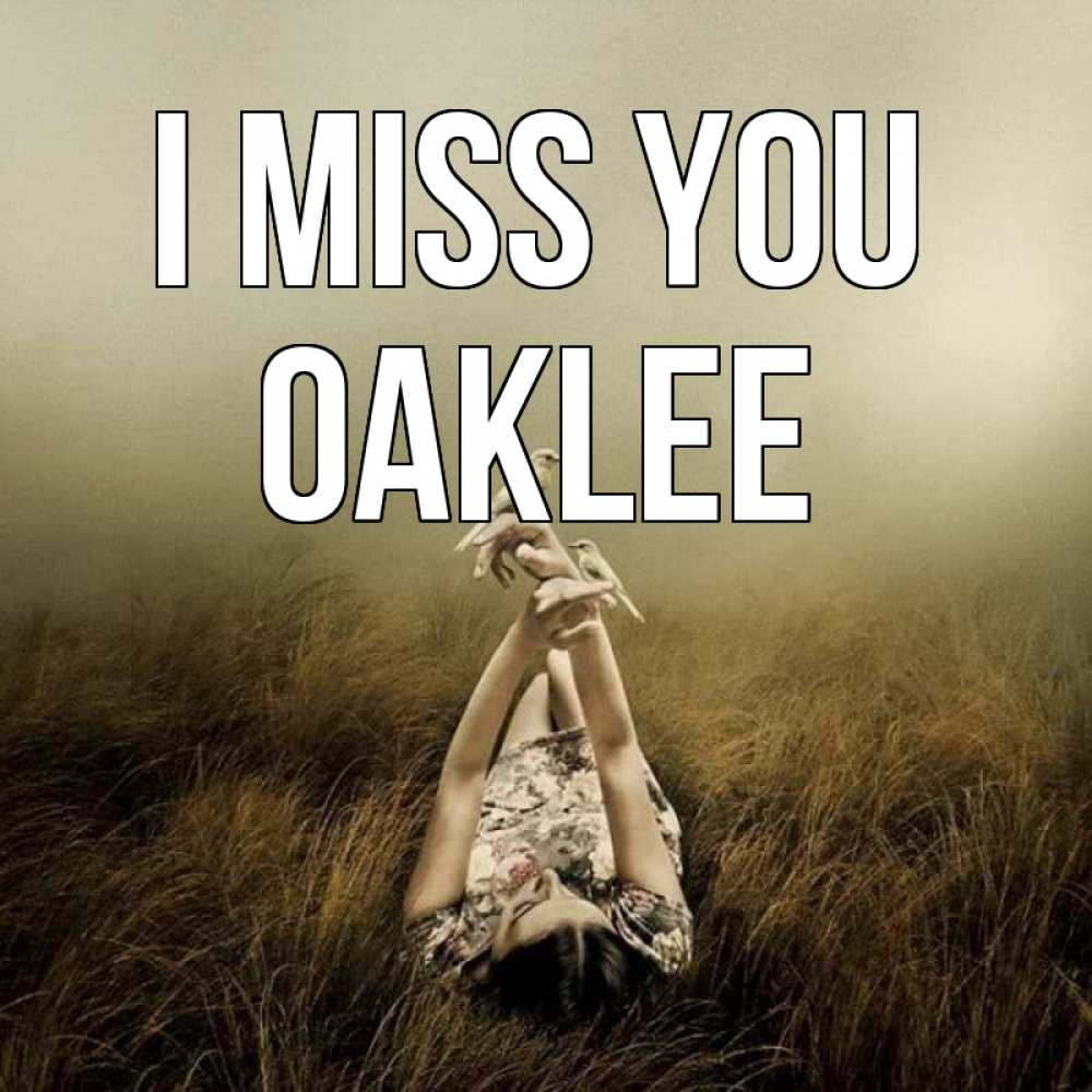 Greetings card с именем, Oaklee I miss you девушка с голубями Greetings with text for free download 