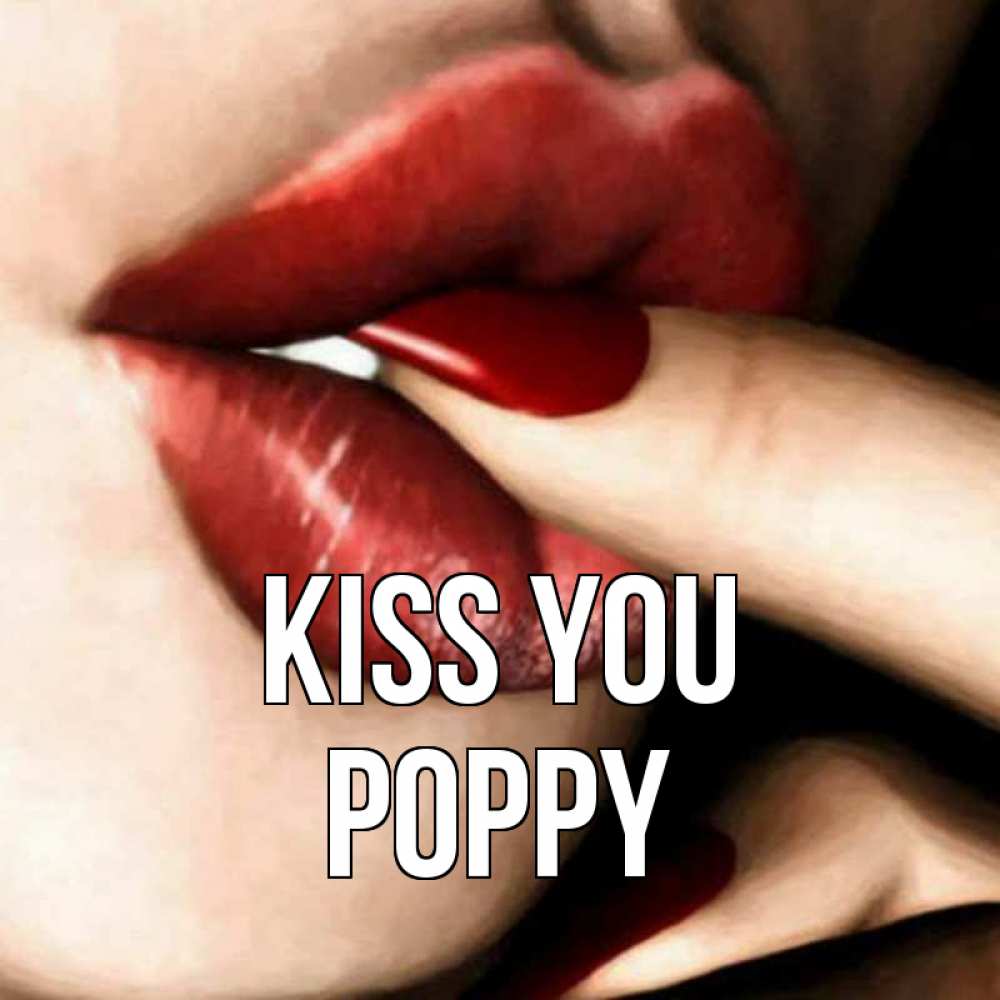 Greetings card с именем, Poppy Kiss you открытка целую тебя для парня Greetings with text for free download 