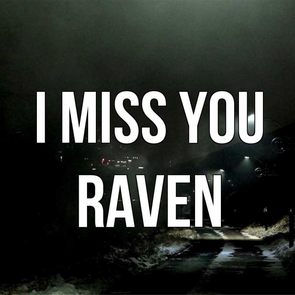 Greetings card с именем, Raven I miss you окраина города Greetings with text for free download 