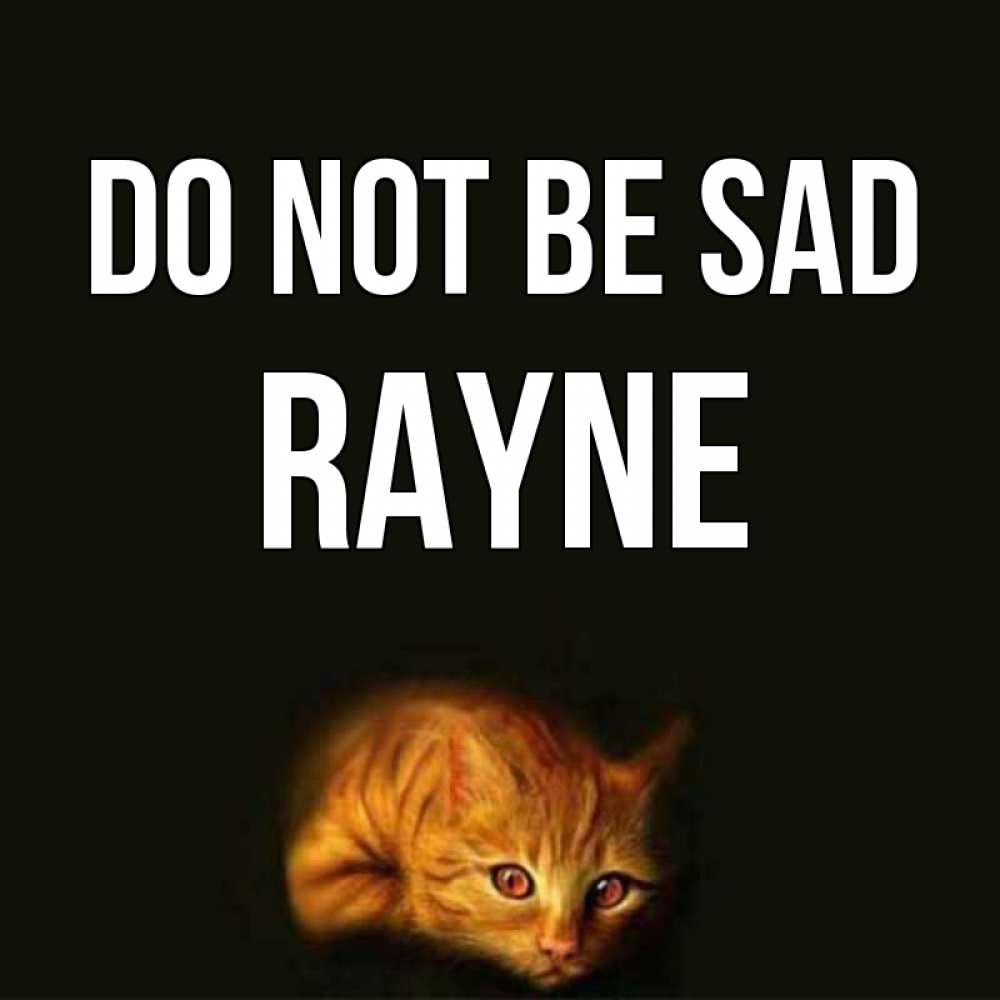 Greetings card с именем, Rayne Do not be sad лежащий кот в темноте Greetings with text for free download 