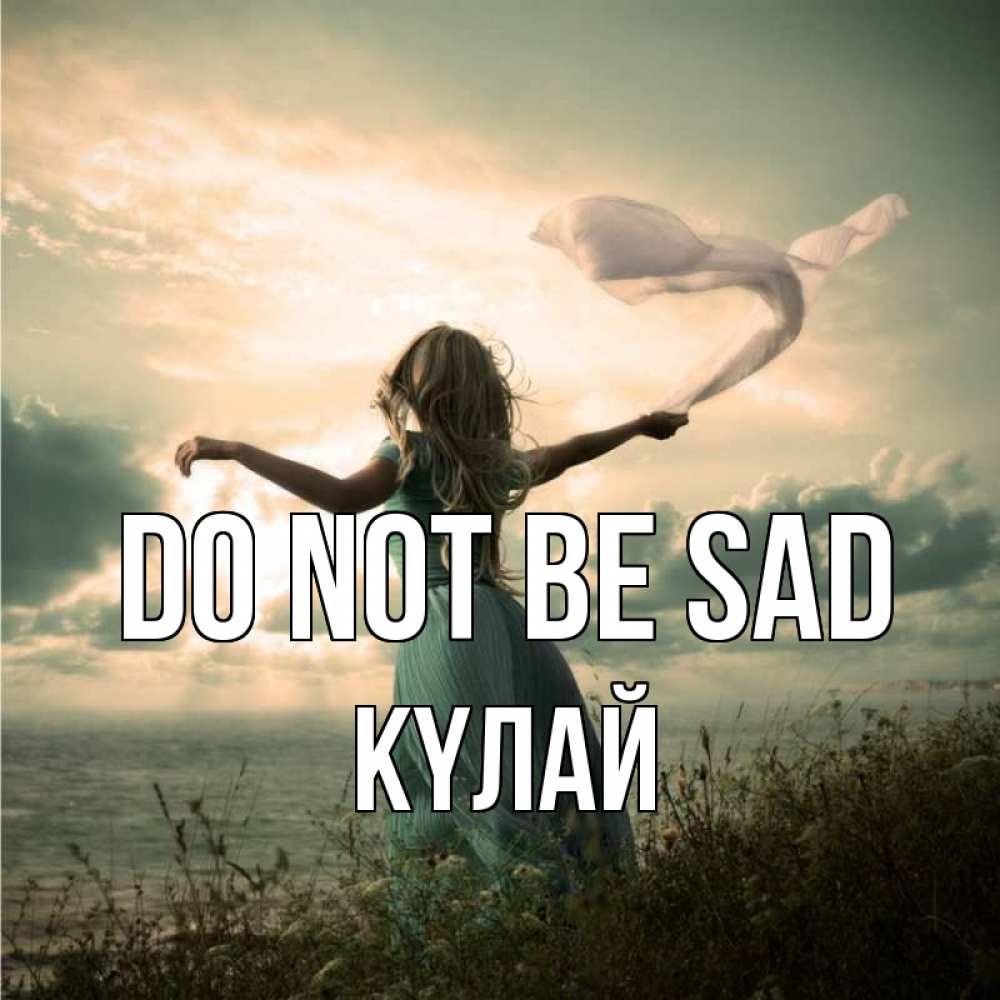 Greetings card с именем, КҮЛАЙ Do not be sad красивая девушка  в платье Greetings with text for free download 