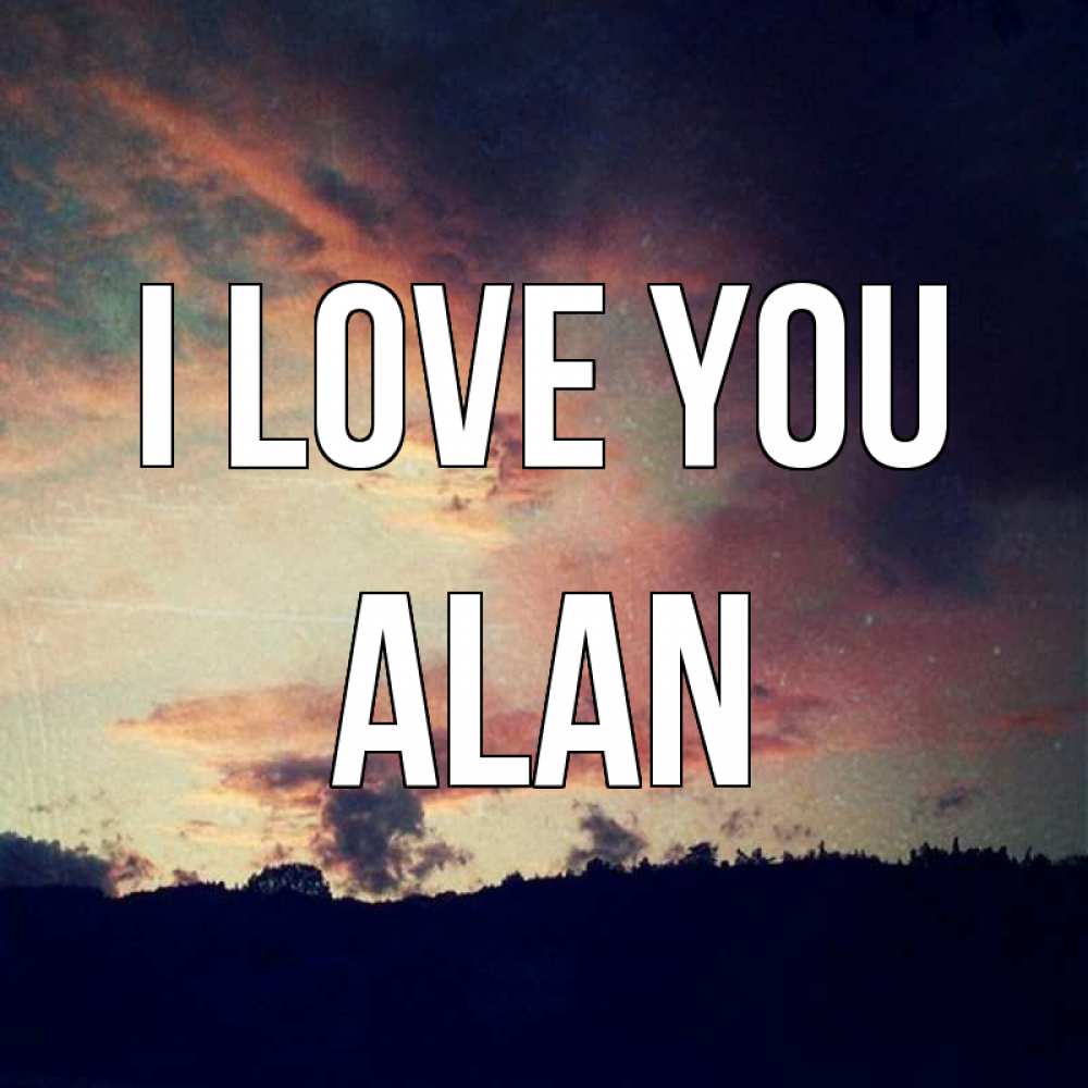 Greetings card с именем, Alan I love you закат Greetings with text for free download 