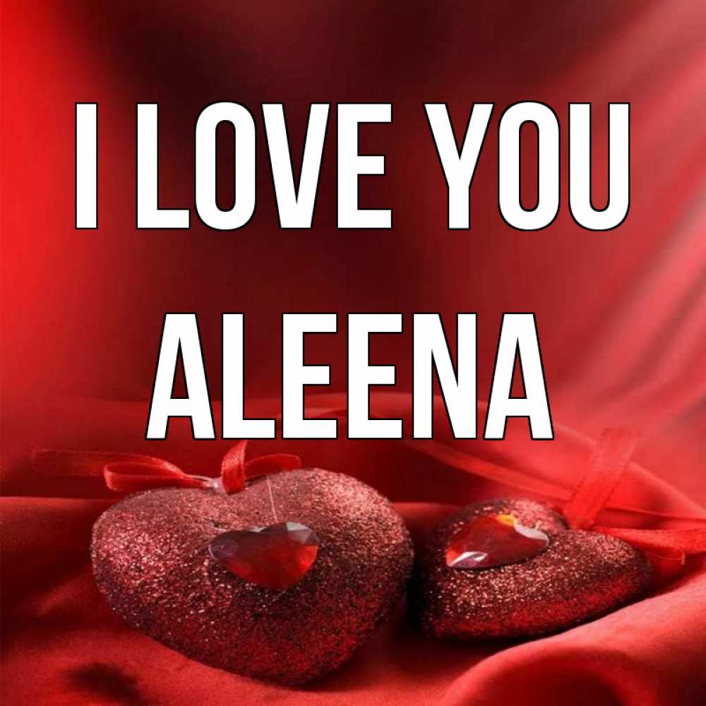 Greetings card с именем, Aleena I love you с лентами Greetings with text for free download 