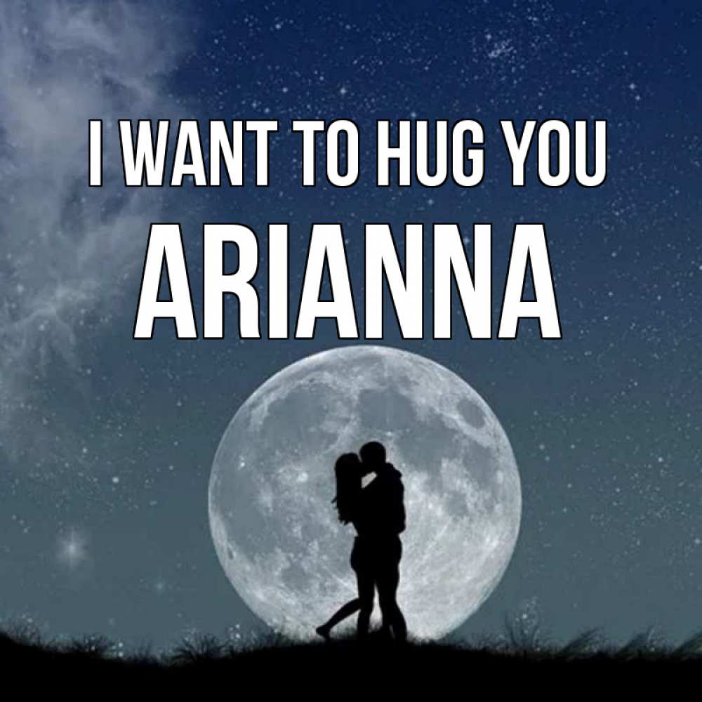 Greetings card с именем, Arianna I want to hug you сладкая парочка Greetings with text for free download 