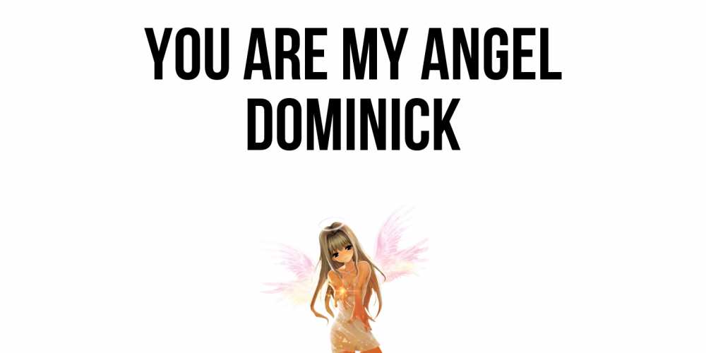Greetings card с именем, Dominick You are my angel ангел, аниме Greetings with text for free download 