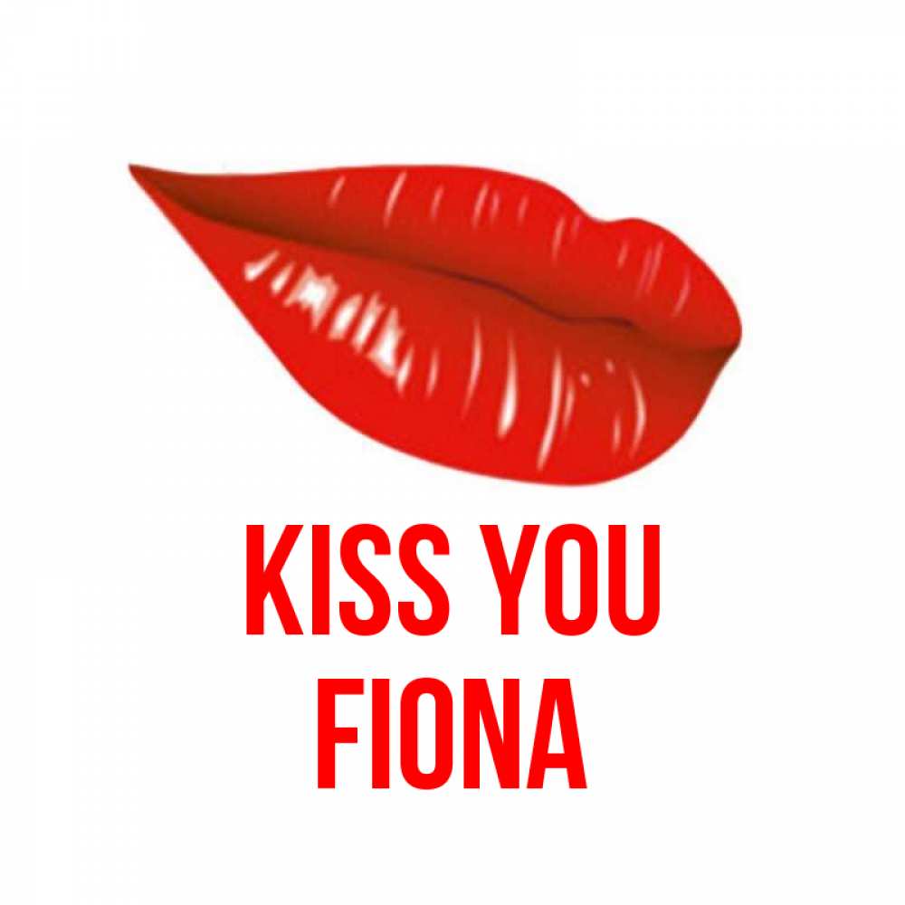 Greetings card с именем, Fiona Kiss you губы на открытке Greetings with text for free download 