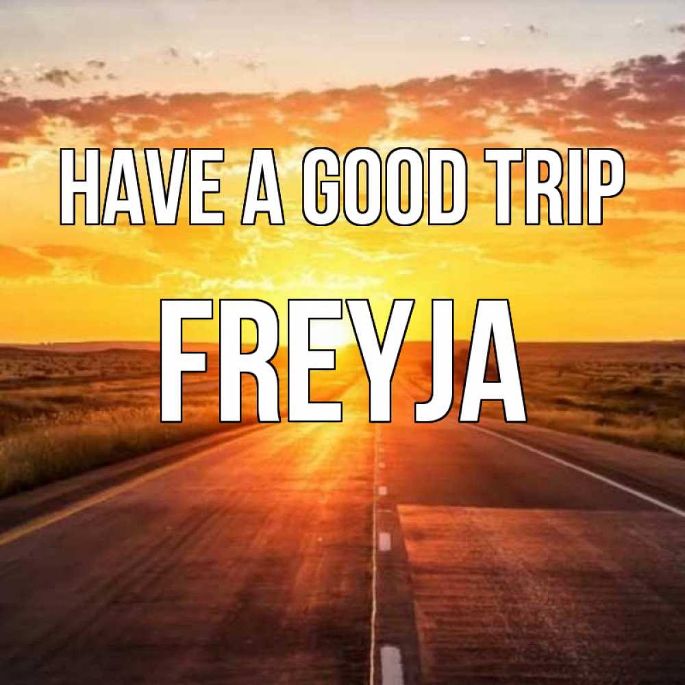 Greetings card с именем, Freyja Have a good trip солнечный свет, закат Greetings with text for free download 
