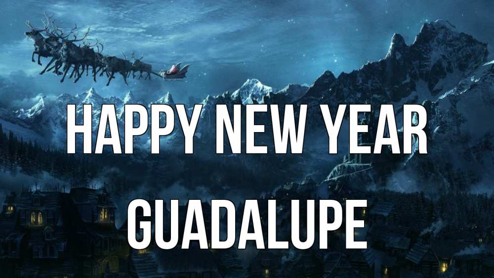 Greetings card с именем, Guadalupe Happy New Year дед мороз олени Greetings with text for free download 