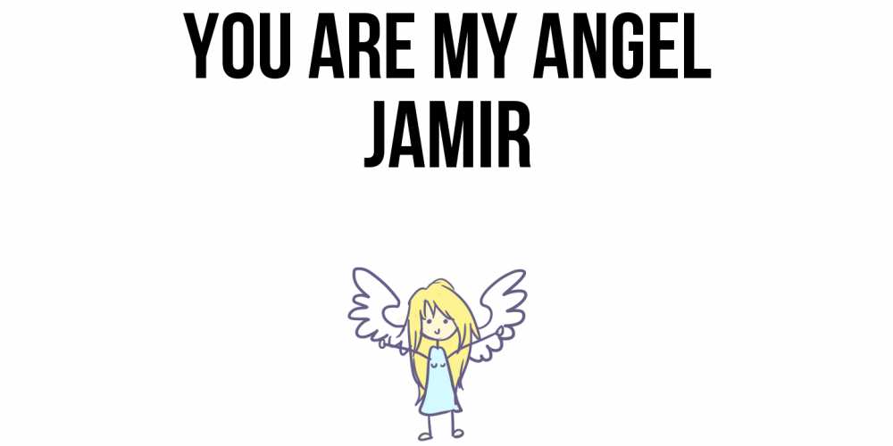 Greetings card с именем, Jamir You are my angel ангел Greetings with text for free download 