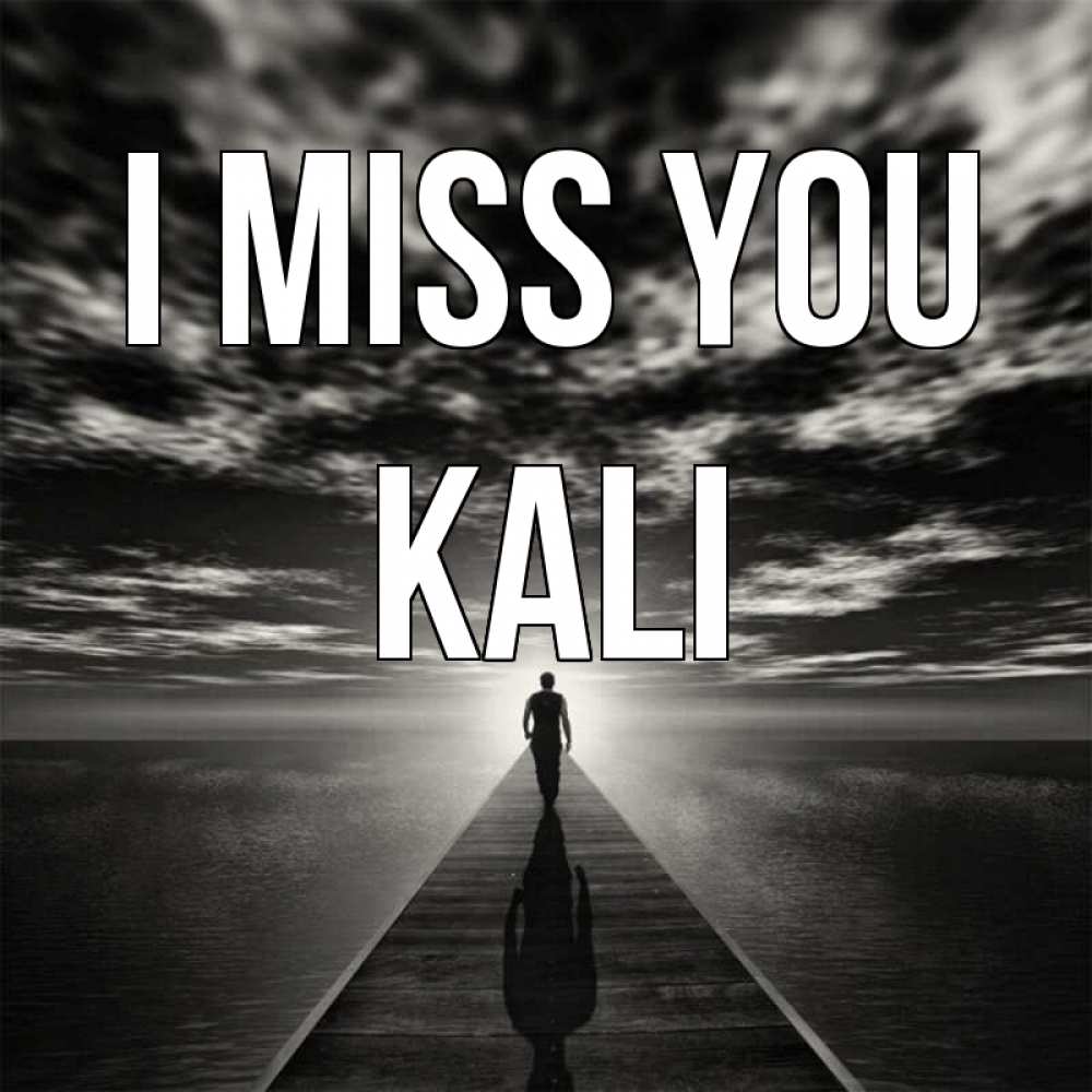 Greetings card с именем, Kali I miss you к тебе Greetings with text for free download 