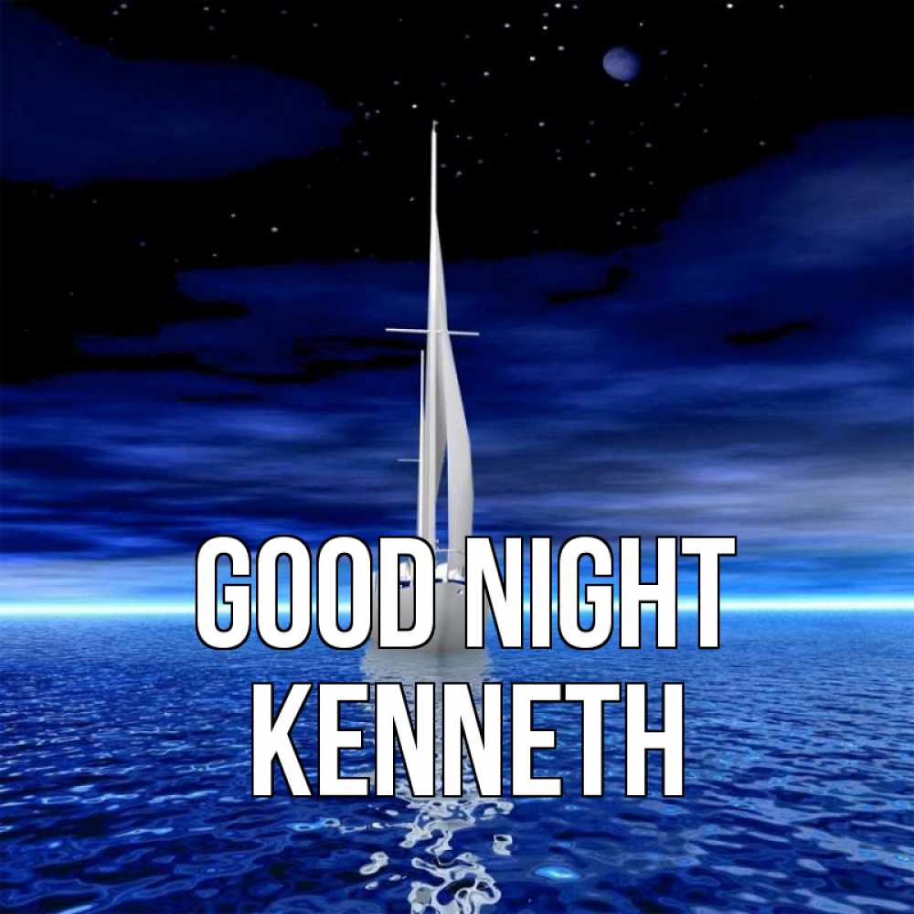 Greetings card с именем, Kenneth Good night ночью Greetings with text for free download 