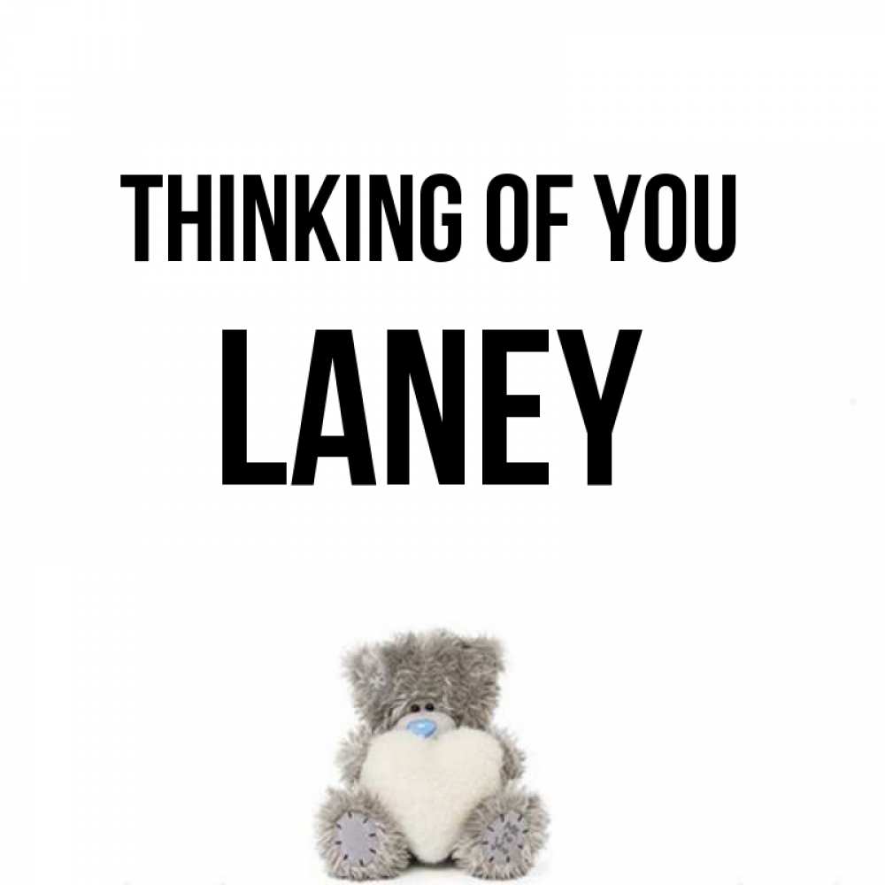 Greetings card с именем, Laney Thinking of you тедди с сердечком для любимой Greetings with text for free download 