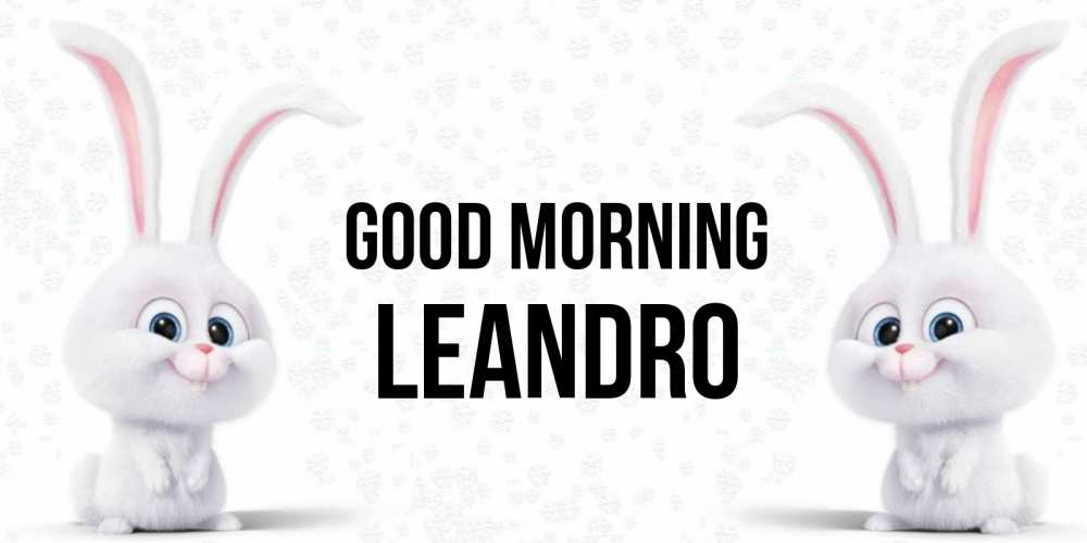 Greetings card с именем, Leandro Good morning кролики с длинными ушками Greetings with text for free download 