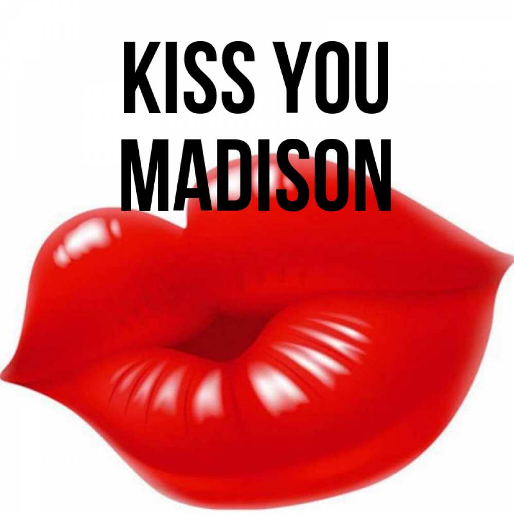 Greetings card с именем, Madison Kiss you губки надутые бантиком Greetings with text for free download 