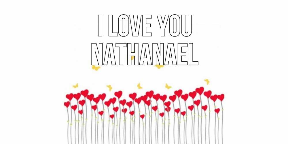 Greetings card с именем, Nathanael I love you бабочки,сердечки Greetings with text for free download 