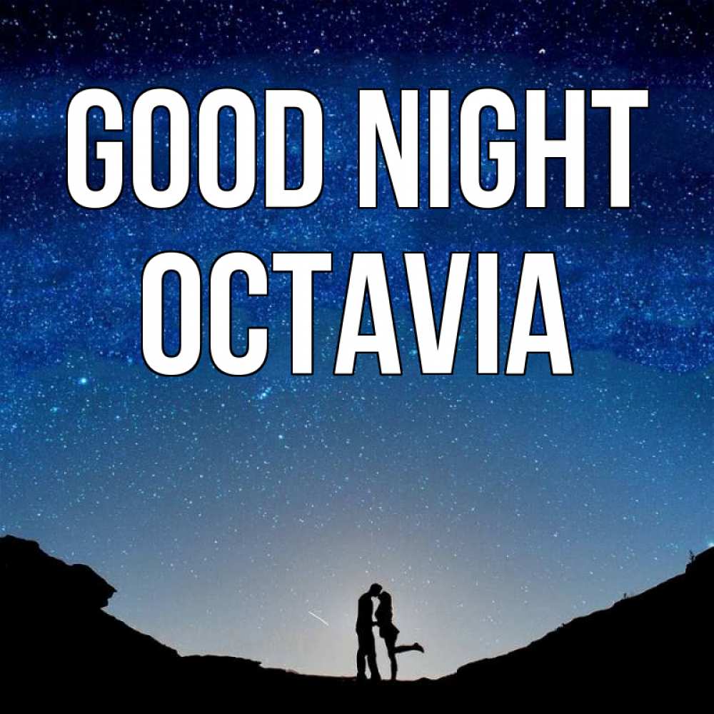 Greetings card с именем, Octavia Good night звездное небо и люди Greetings with text for free download 
