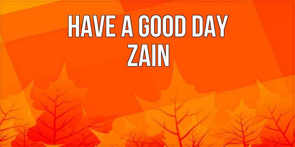 Greetings card с именем, Zain Have a good day осеннее настроение Greetings with text for free download 