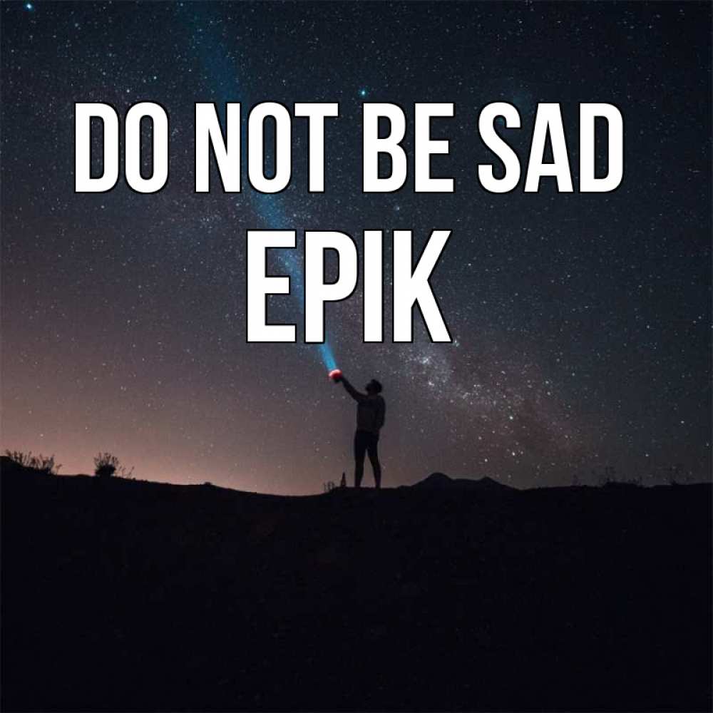 Greetings card с именем, Ерік Do not be sad луч света и млечный путь Greetings with text for free download 