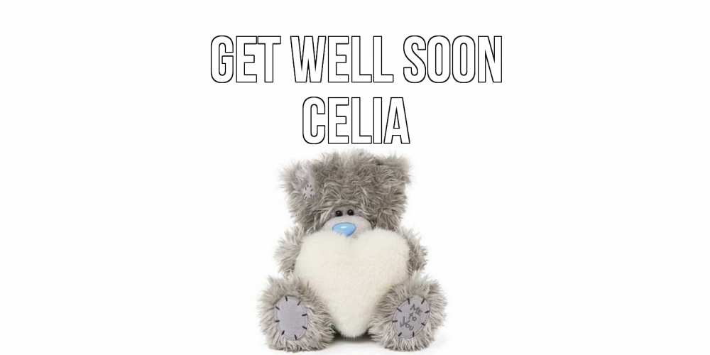 Greetings card с именем, Celia Get well soon не болейте и выздоравливайте быстрее Greetings with text for free download 