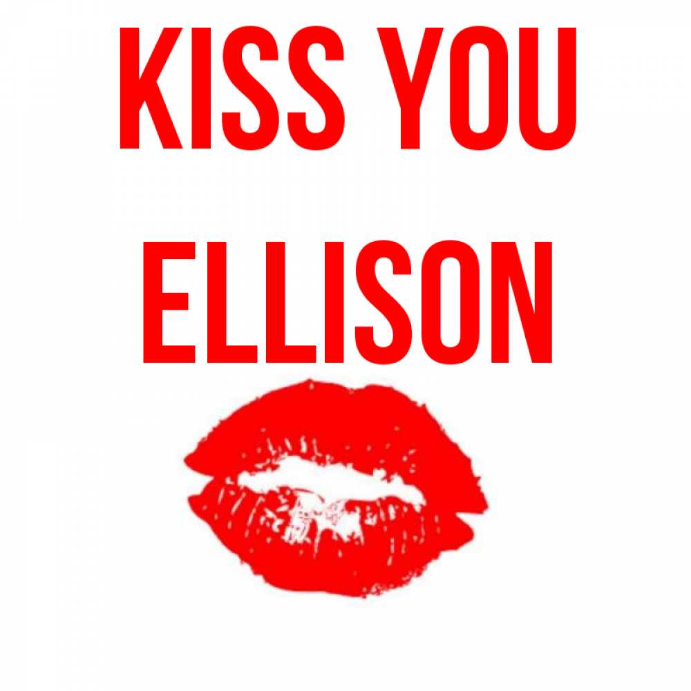 Greetings card с именем, Ellison Kiss you помада и губы Greetings with text for free download 