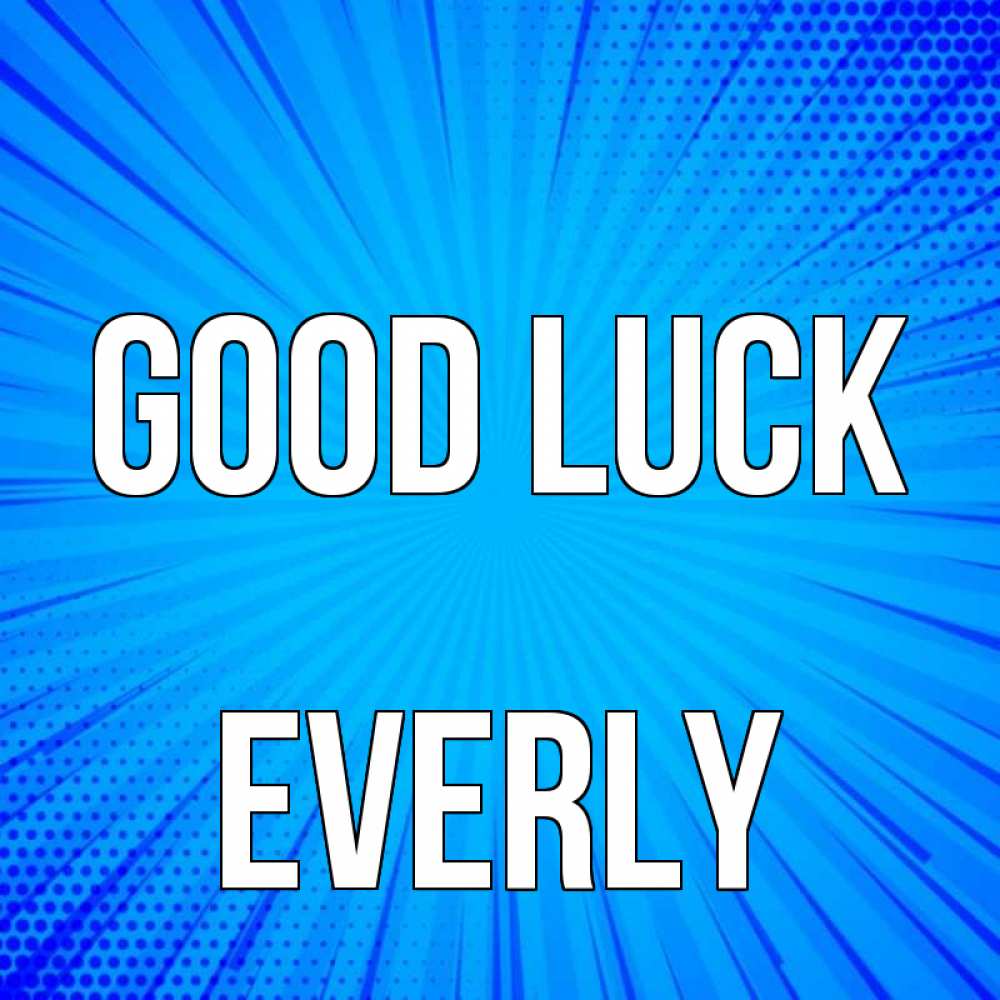 Greetings card с именем, Everly Good luck на удачу Greetings with text for free download 