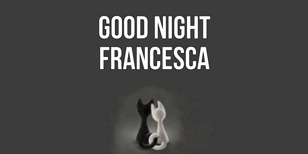 Greetings card с именем, Francesca Good night коты Greetings with text for free download 