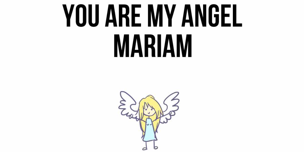 Greetings card с именем, Mariam You are my angel ангел Greetings with text for free download 