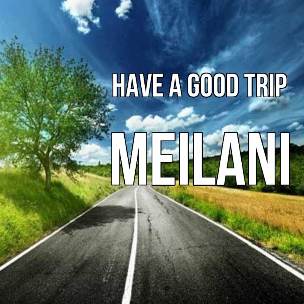 Greetings card с именем, Meilani Have a good trip яркие деревья и небо Greetings with text for free download 