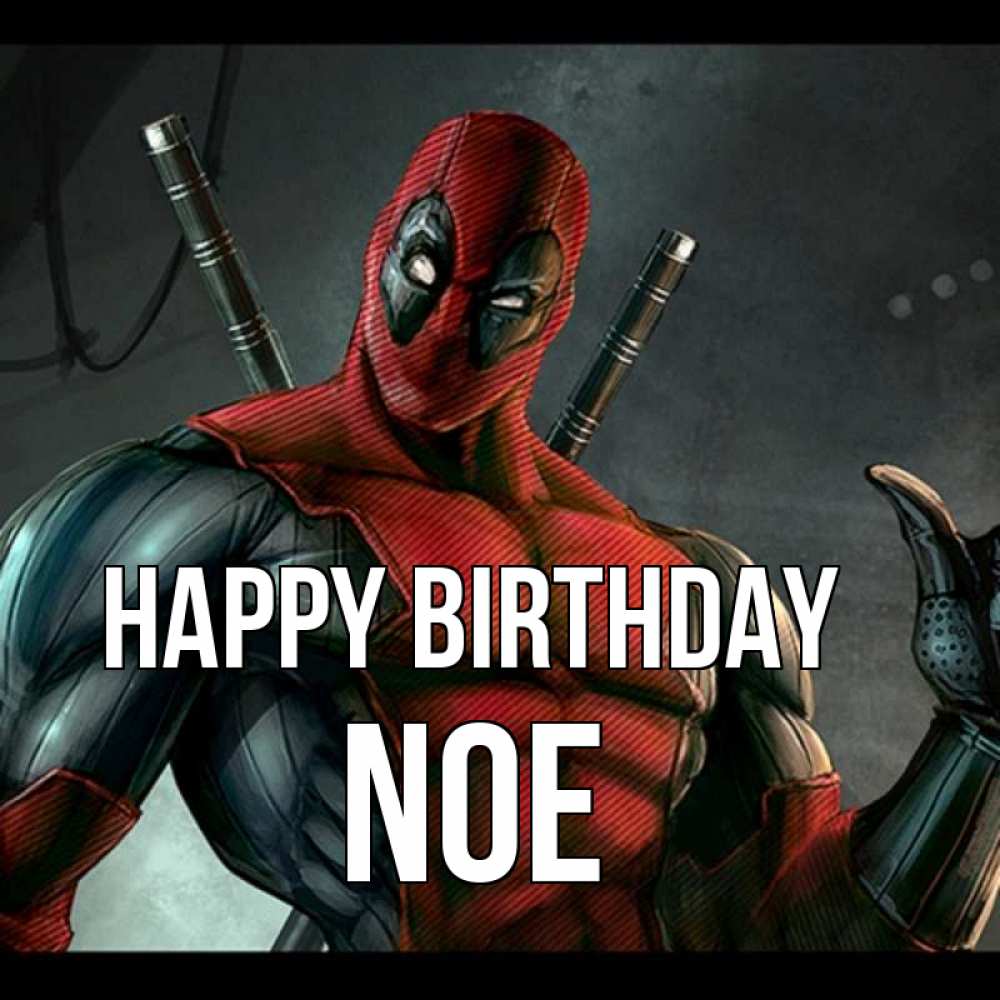 Greetings card с именем, Noe Happy Birthday марвел супергерои Greetings with text for free download 