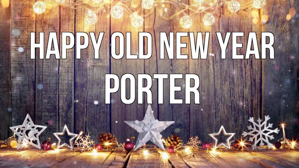 Greetings card с именем, Porter Happy old new year новый год Greetings with text for free download 