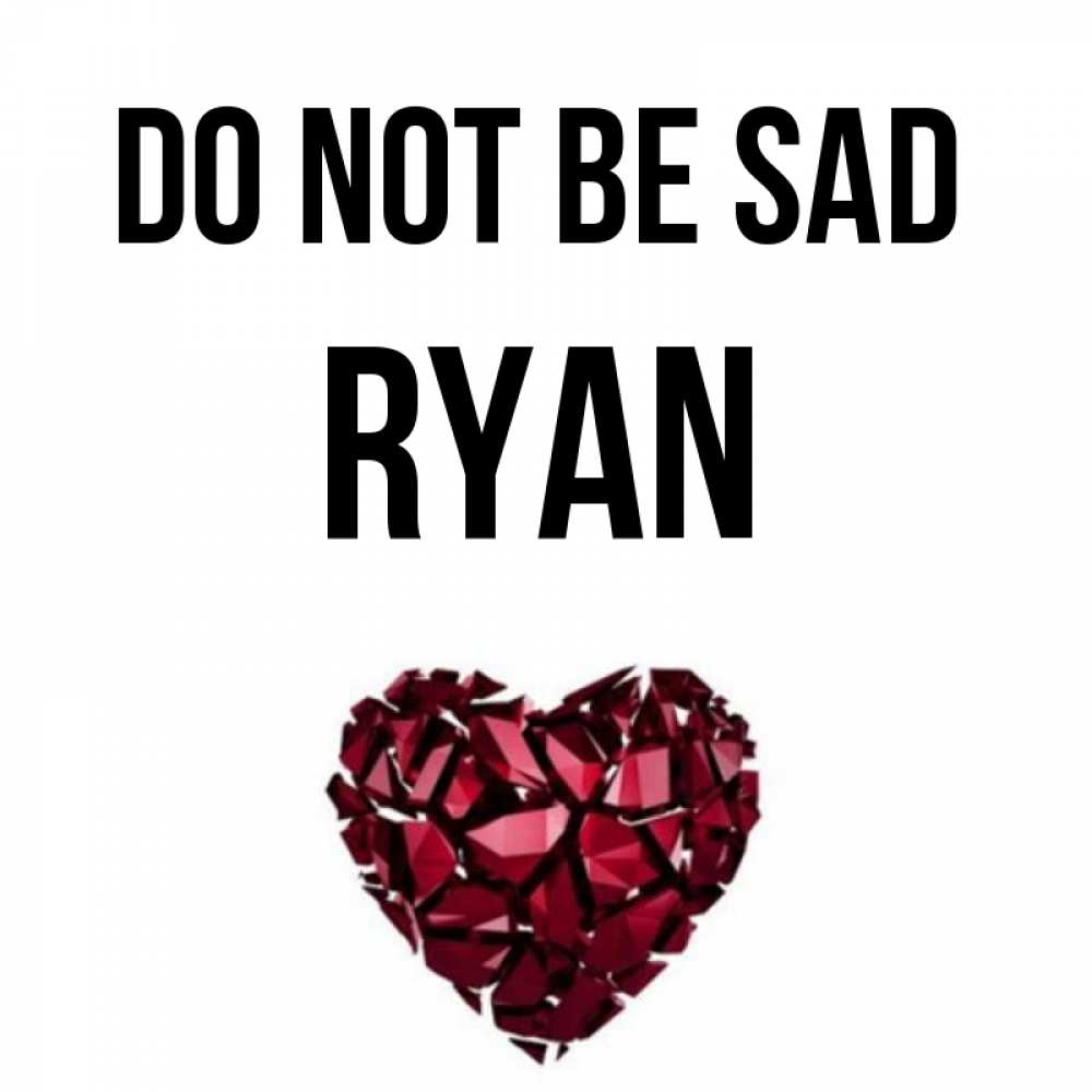 Greetings card с именем, Ryan Do not be sad рубиновое сердечко Greetings with text for free download 